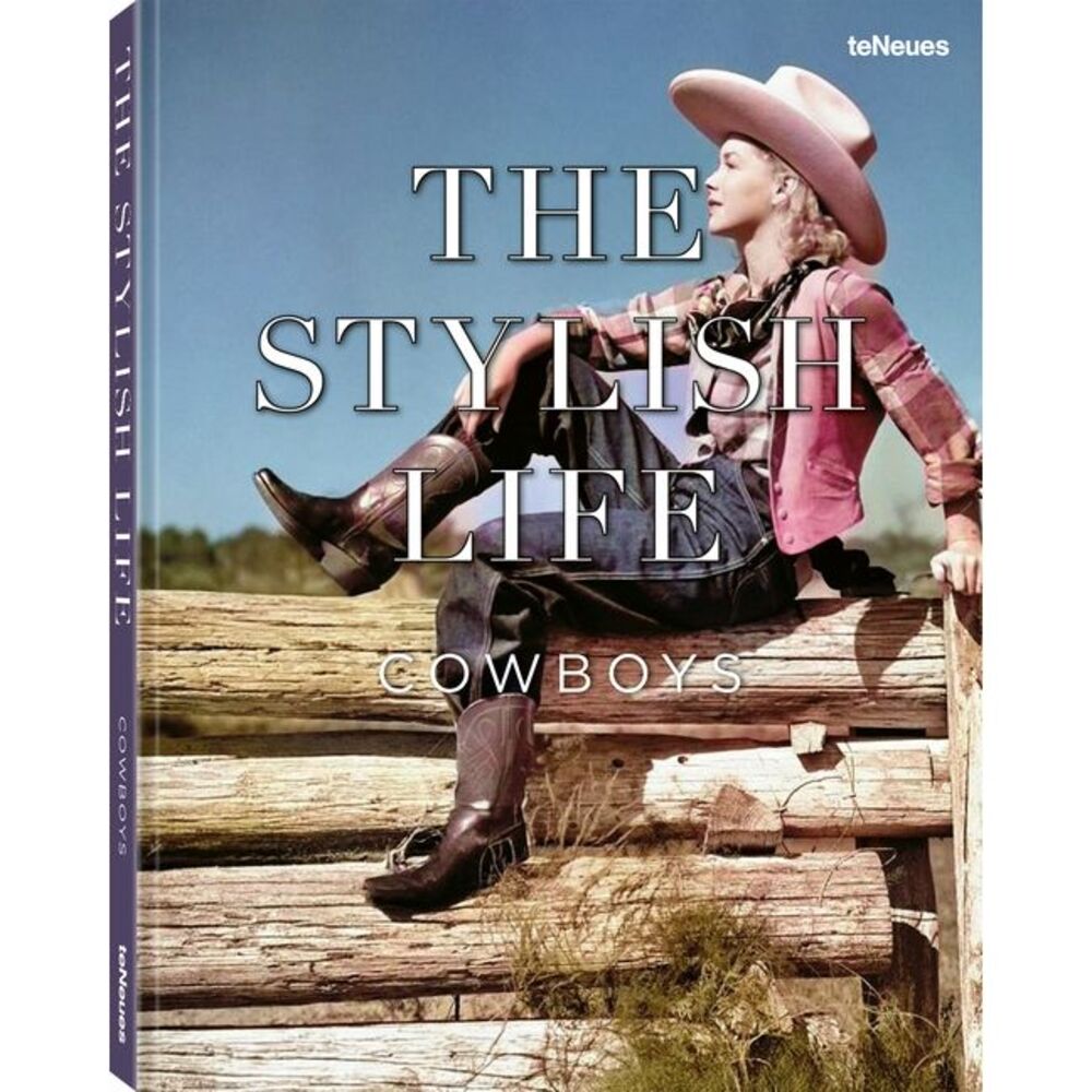 The Stylish Life: Cowboys -- Teneues